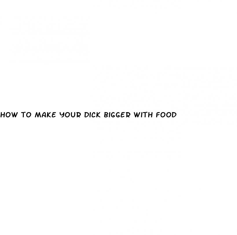 how to make your dick bigger with food