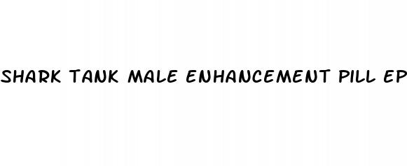 shark tank male enhancement pill episode