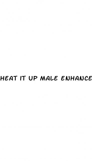 heat it up male enhancement