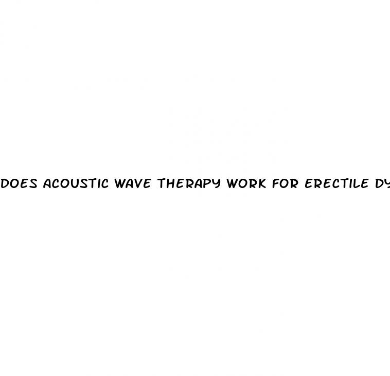 does acoustic wave therapy work for erectile dysfunction