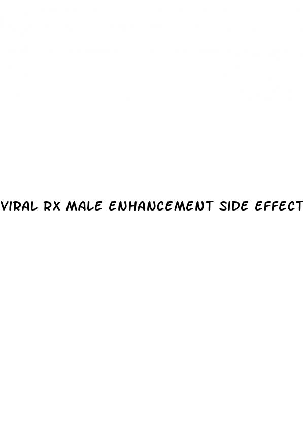 viral rx male enhancement side effects