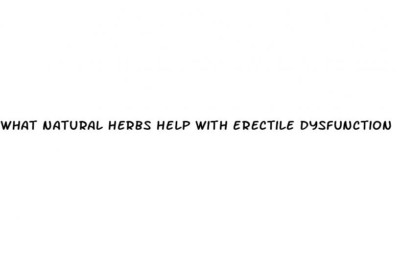 what natural herbs help with erectile dysfunction