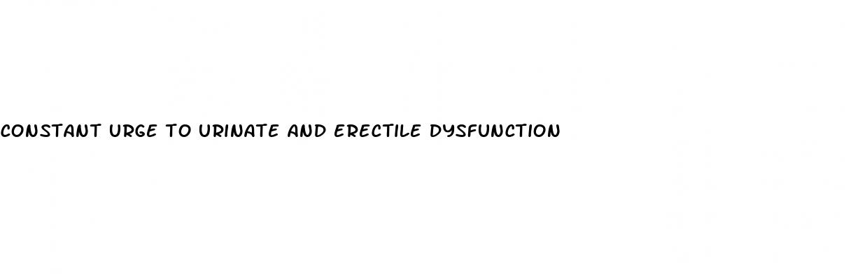 constant urge to urinate and erectile dysfunction