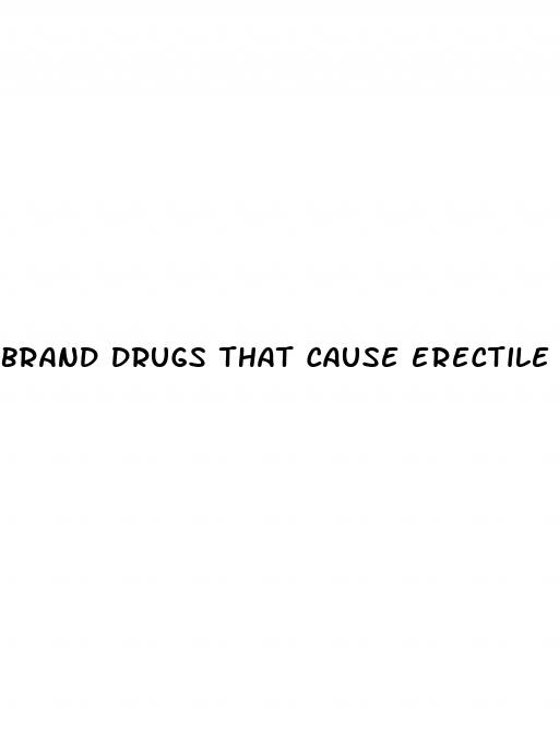 brand drugs that cause erectile dysfunction