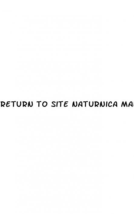 return to site naturnica male enhancement