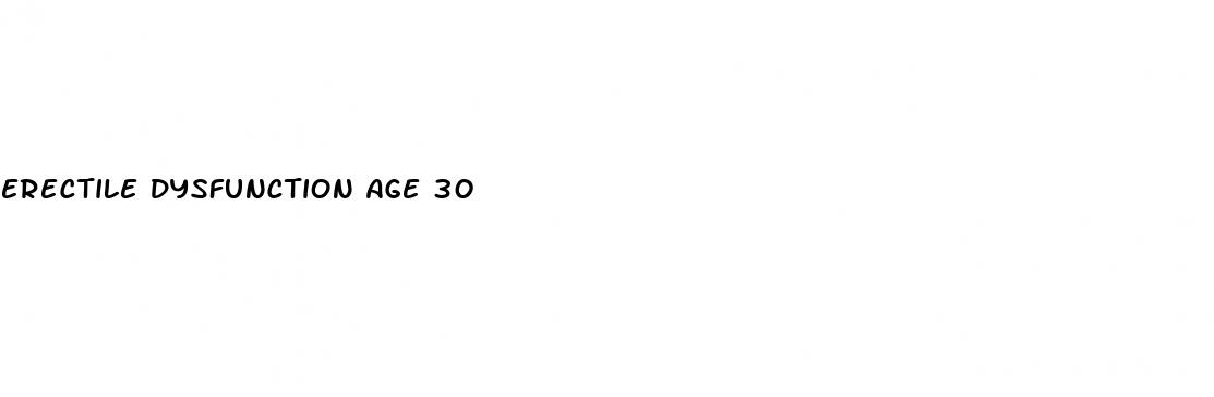 erectile dysfunction age 30