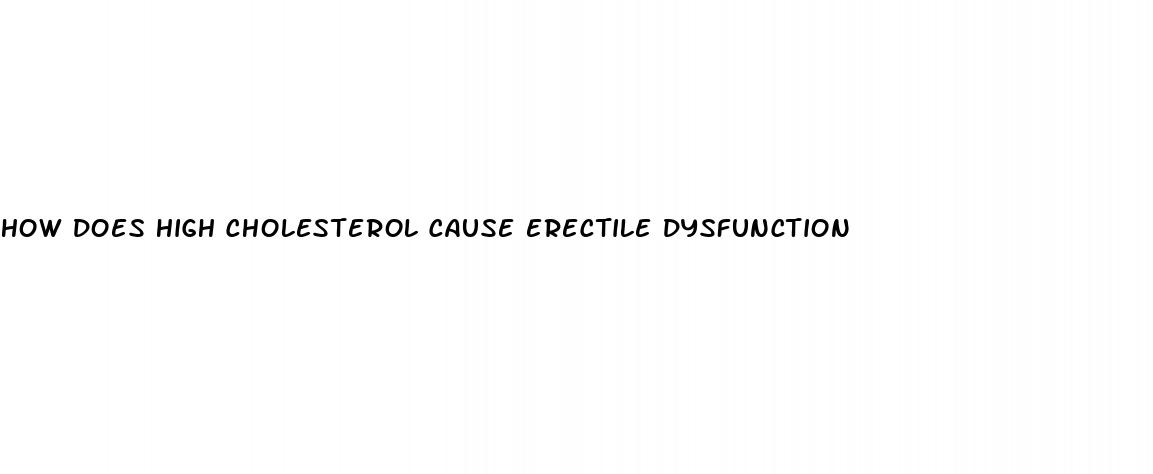 how does high cholesterol cause erectile dysfunction