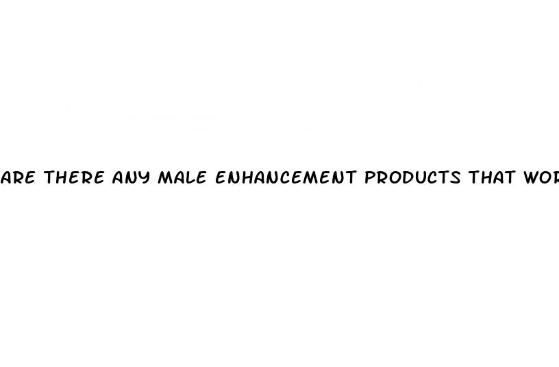 are there any male enhancement products that work