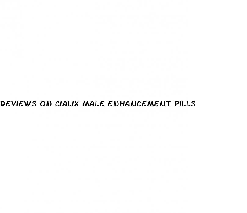 reviews on cialix male enhancement pills