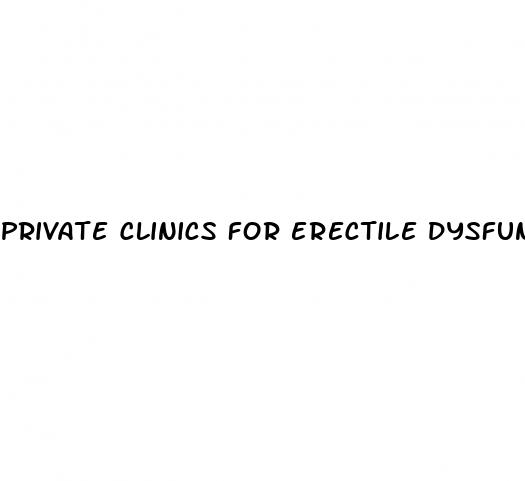 private clinics for erectile dysfunction