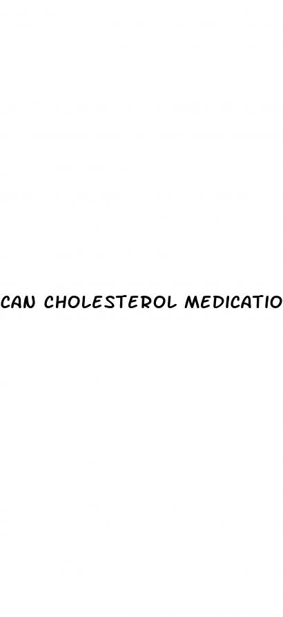 can cholesterol medication cause erectile dysfunction