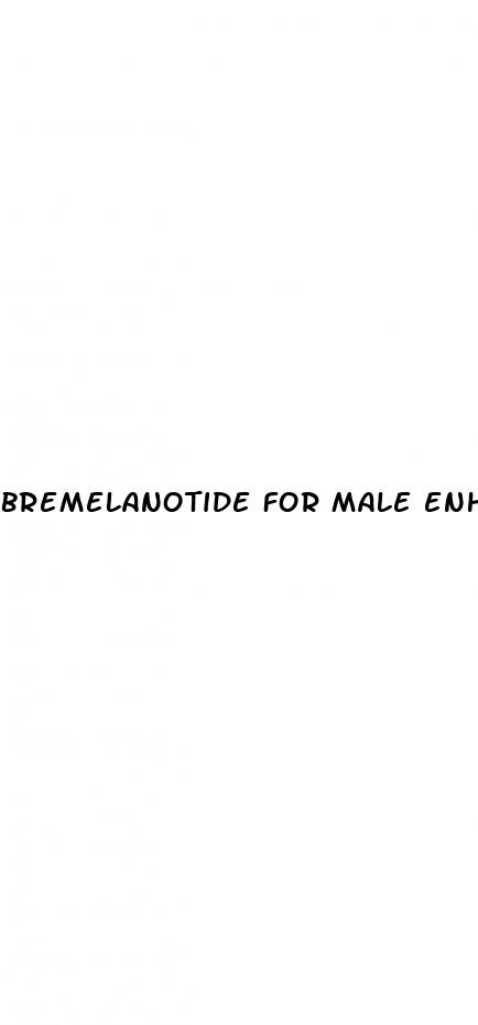 bremelanotide for male enhancement