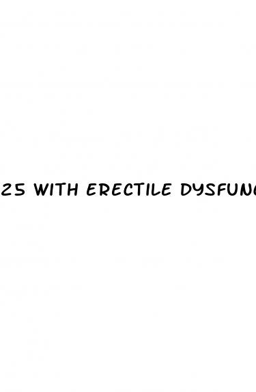 25 with erectile dysfunction