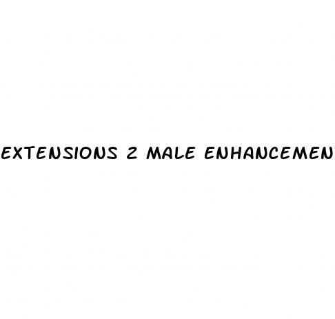 extensions 2 male enhancement