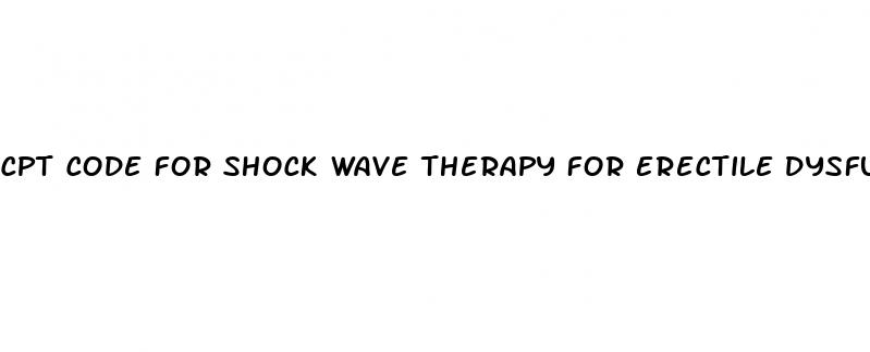 cpt code for shock wave therapy for erectile dysfunction