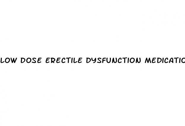 low dose erectile dysfunction medication