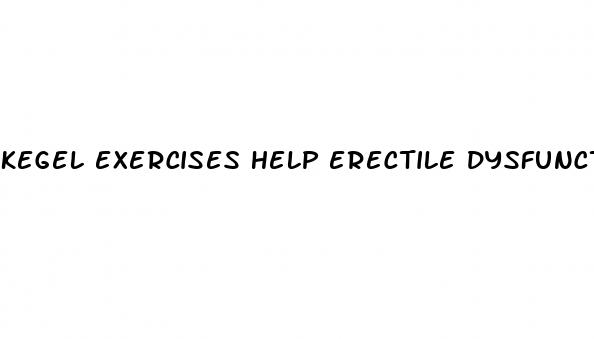 kegel exercises help erectile dysfunction