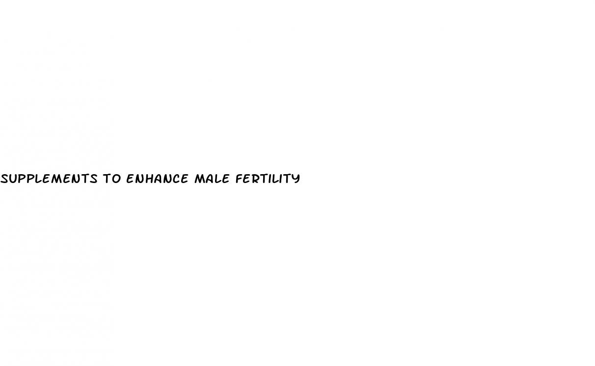 supplements to enhance male fertility