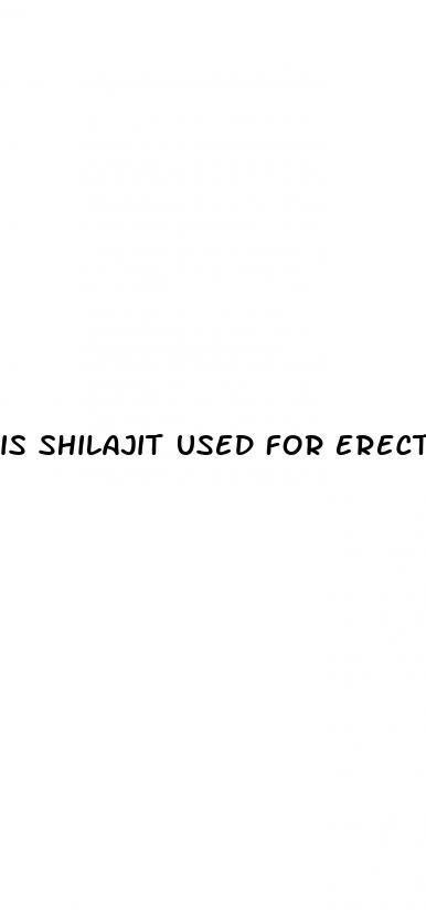 is shilajit used for erectile dysfunction