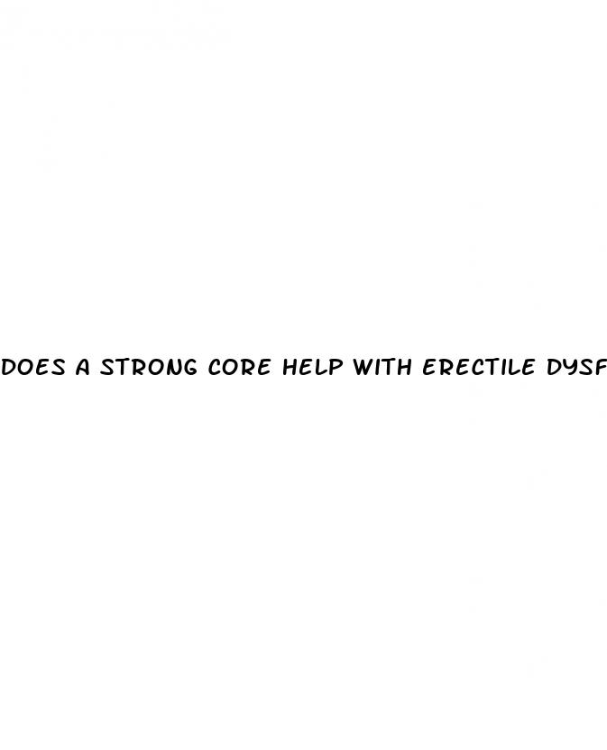 does a strong core help with erectile dysfunction