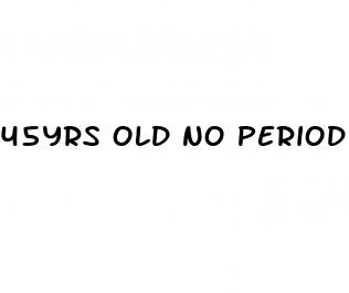 45yrs old no period during placebo pills no sex