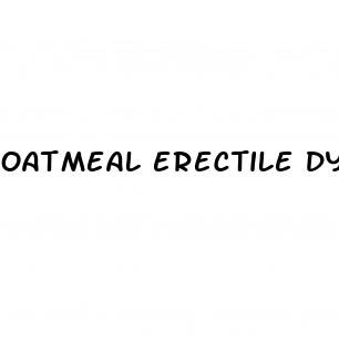 oatmeal erectile dysfunction