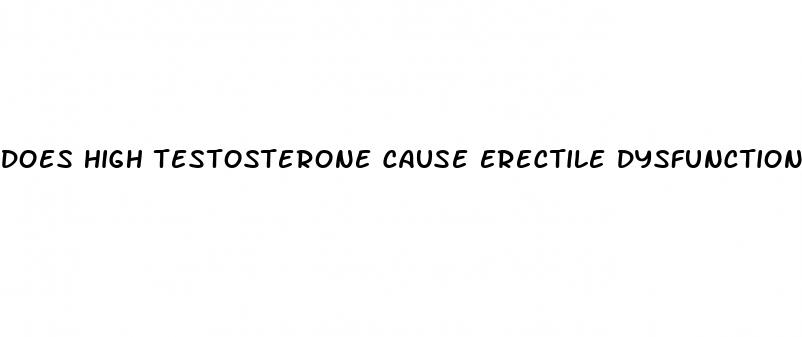 does high testosterone cause erectile dysfunction