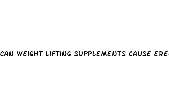 can weight lifting supplements cause erectile dysfunction