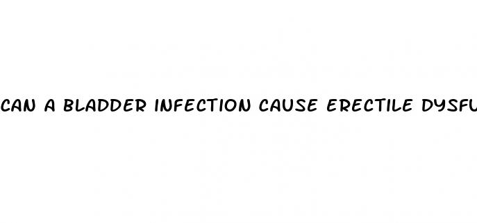 can a bladder infection cause erectile dysfunction