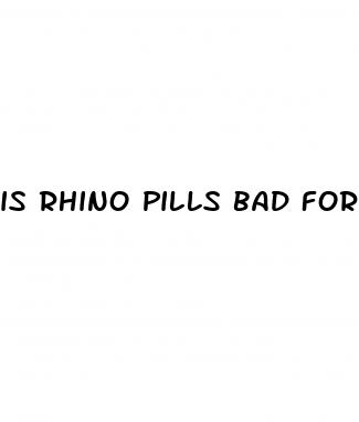 is rhino pills bad for you