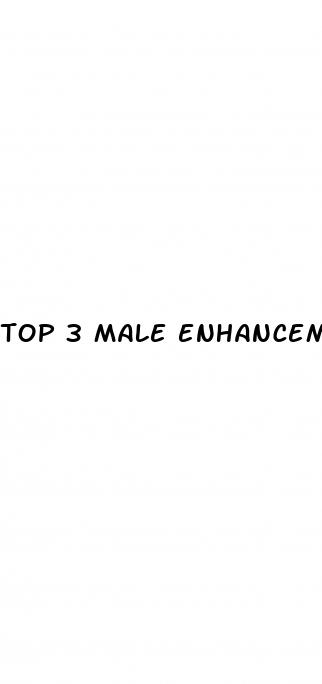 top 3 male enhancement products