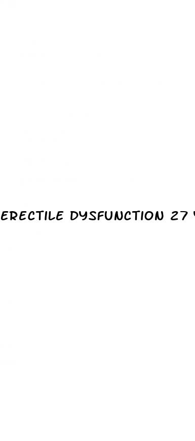 erectile dysfunction 27 year old