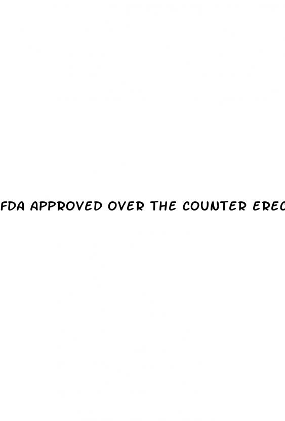 fda approved over the counter erectile dysfunction