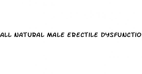 all natural male erectile dysfunction supplements