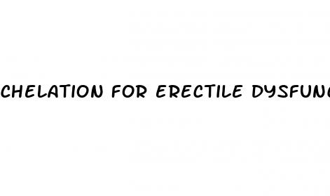 chelation for erectile dysfunction