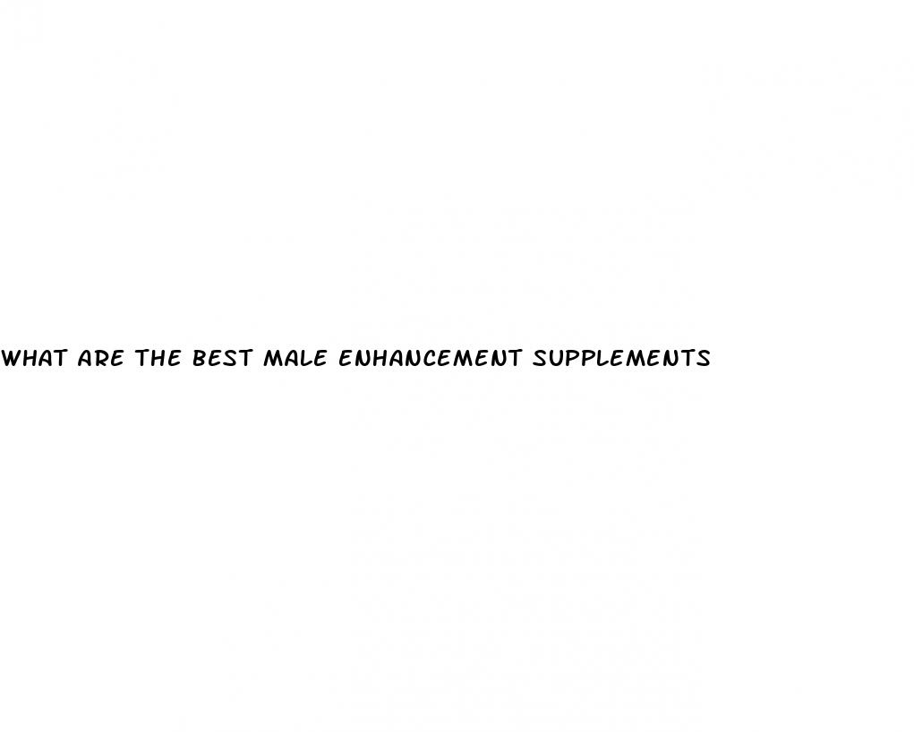 what are the best male enhancement supplements