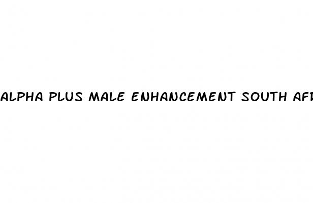 alpha plus male enhancement south africa