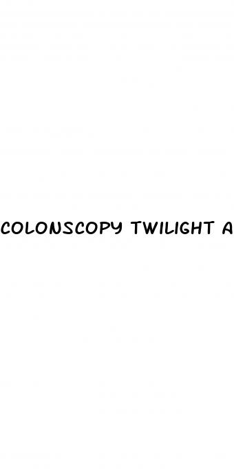 colonscopy twilight anesthesia affect erectile dysfunction