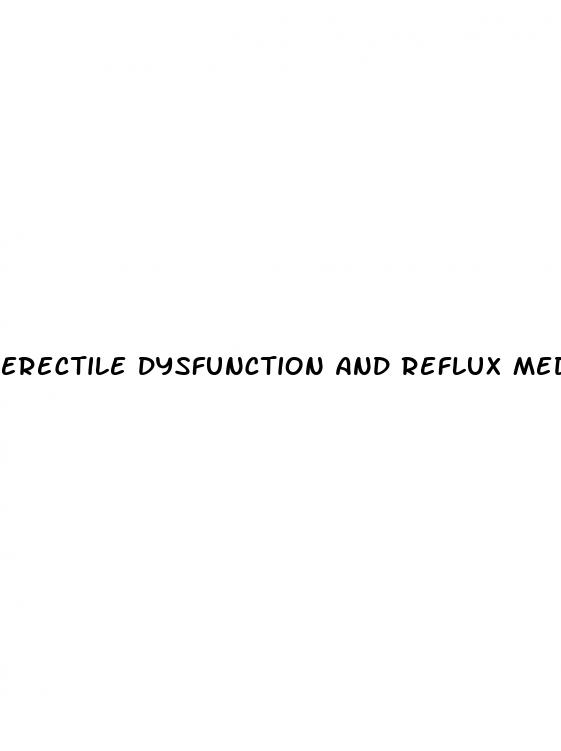 erectile dysfunction and reflux medication