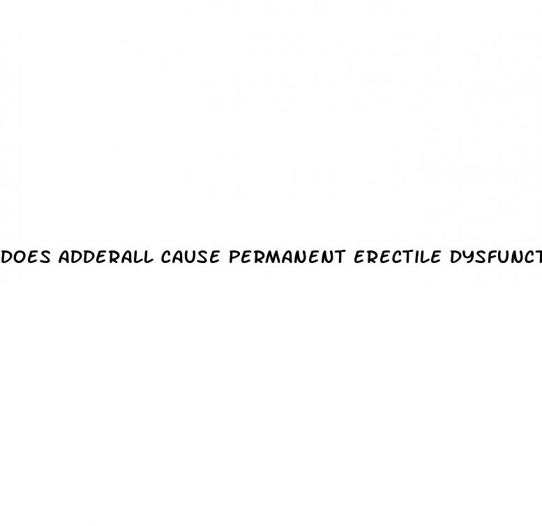 does adderall cause permanent erectile dysfunction