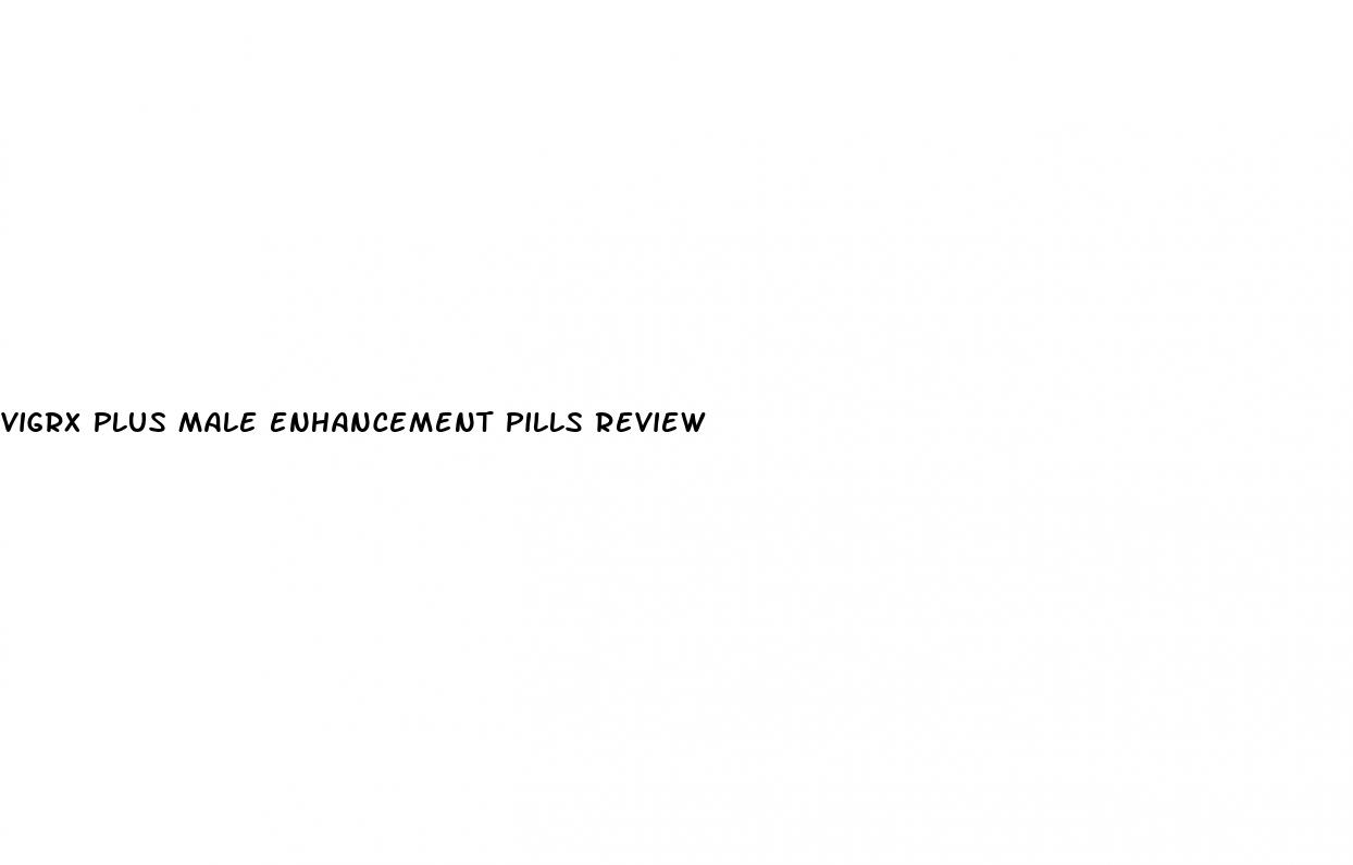 vigrx plus male enhancement pills review