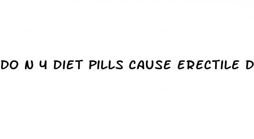 do n 4 diet pills cause erectile dysfunction