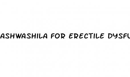 ashwashila for erectile dysfunction