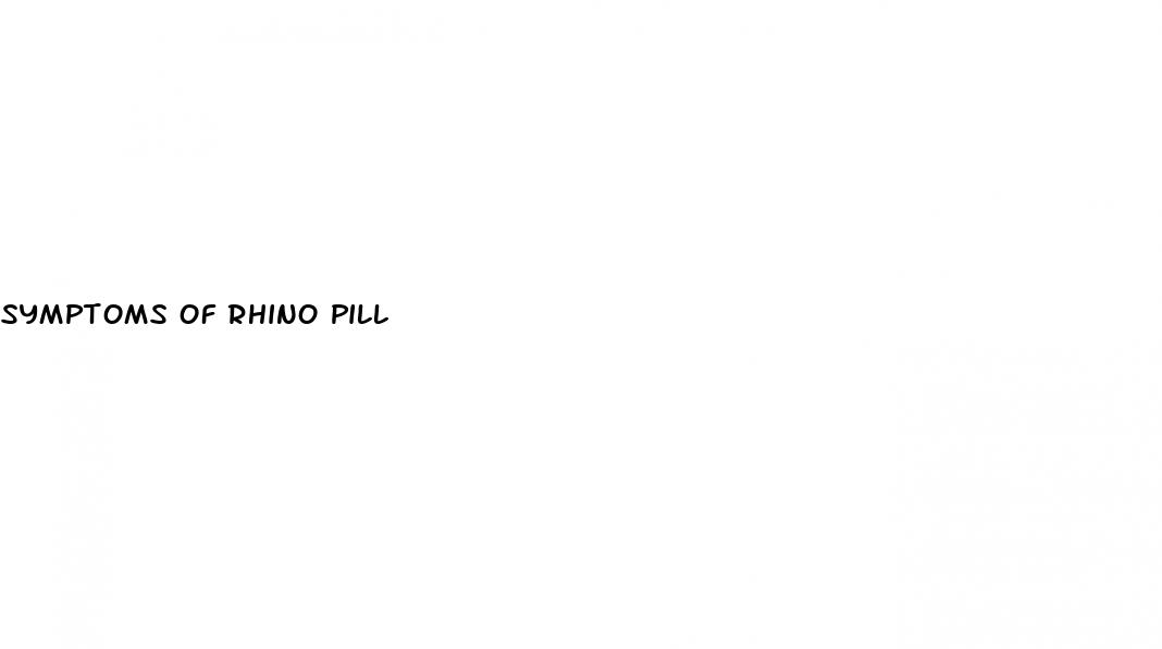 symptoms of rhino pill