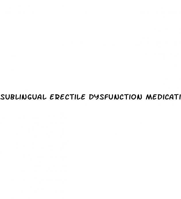 sublingual erectile dysfunction medication