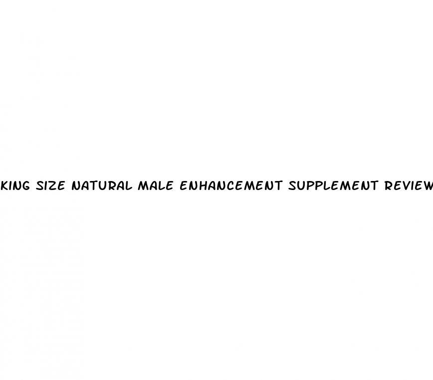 king size natural male enhancement supplement reviews