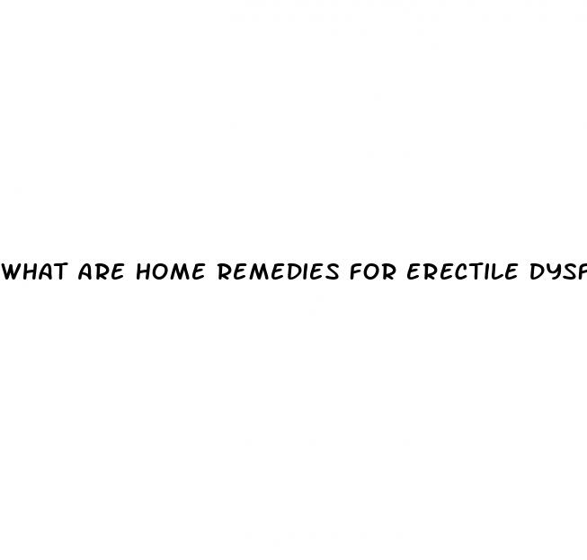 what are home remedies for erectile dysfunction