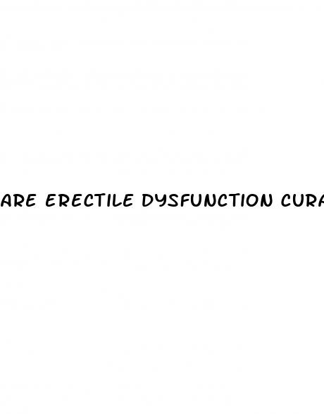 are erectile dysfunction curable