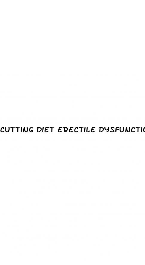 cutting diet erectile dysfunction