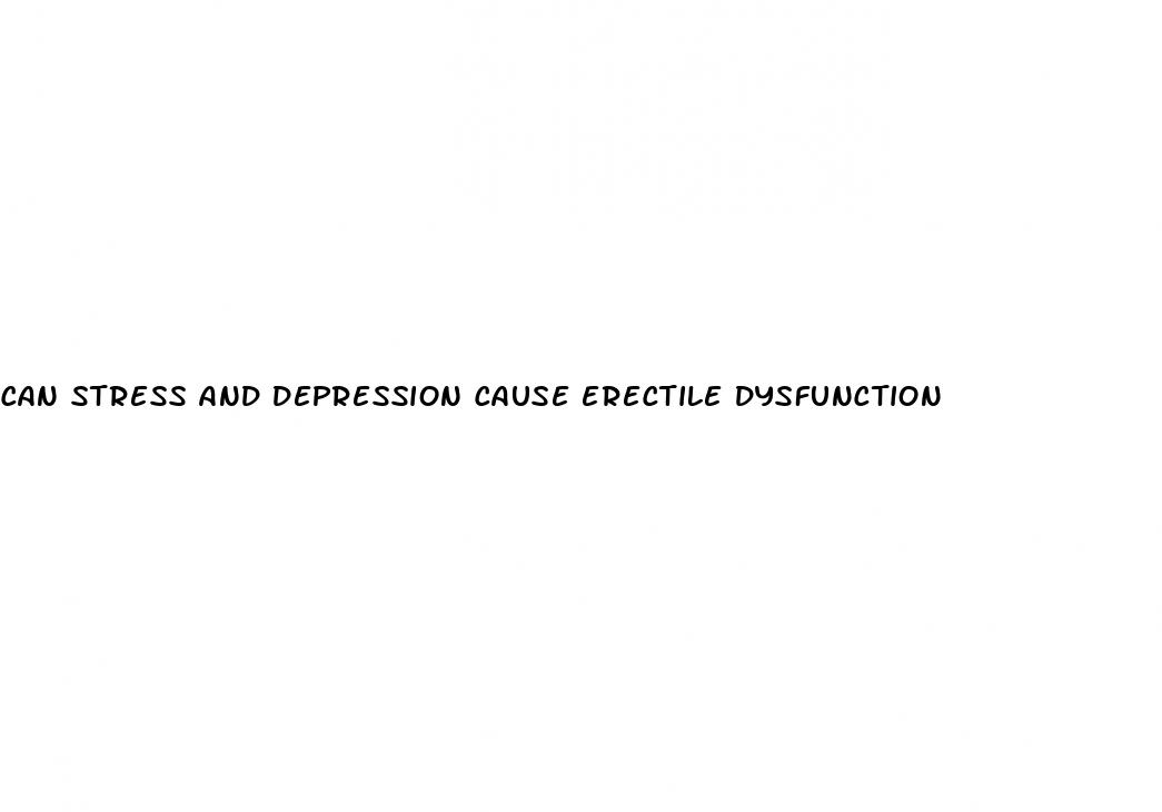 can stress and depression cause erectile dysfunction